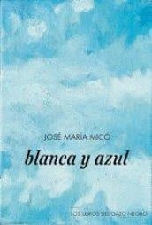 BLANCA Y AZUL | 9788494633218 | MICO JUAN, JOSE MARIA