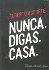 NUNCA DIGAS CASA | 9788494633287 | ACERETE DE LA CORTE, ALBERTO