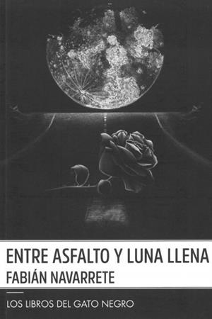 ENTRE ASFALTO Y LUNA LLENA | 9788412243222 | NAVARRETE QUEROL, FABIAN