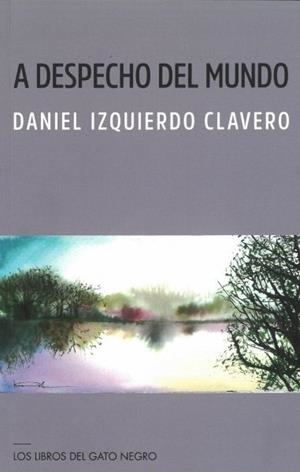 A DESPECHO DEL MUNDO | 9788412392739 | IZQUIERDO CLAVERO, DANIEL