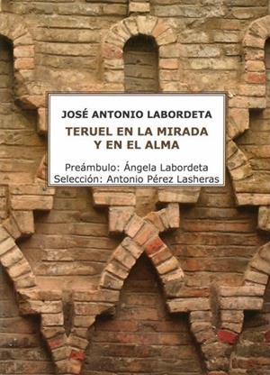 TERUEL EN LA MIRADA Y EN EL ALMA | 9788412428407 | LABORDETA SUBIAS, JOSE ANTONIO