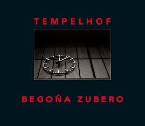 BEGOÑA ZUBERO TEMPELHOF | 9788493463991 | ZUBERO, BEGOÑA