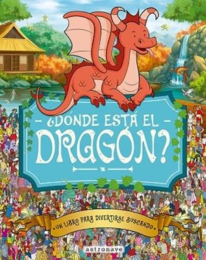¿DÓNDE ESTÁ EL DRAGÓN? | 9788467962963 | MORAN, PAUL