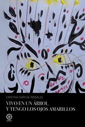 VIVO EN UN ÁRBOL Y TENGO LOS OJOS AMARILLOS | 9788419710314 | GARCÍA-ROSALES, CRISTINA