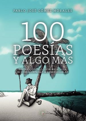 100 POESÍAS Y ALGO MÁS | 9788419429421 | GÓMEZ MORALES, PABLO JOSÉ