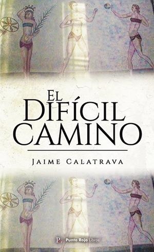 DIFÍCIL CAMINO, EL | 9788419074560 | CALATRAVA, JAIME