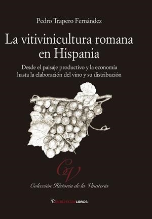 VITIVINICULTURA ROMANA EN HISPANIA, LA | 9788412669992 | TRAPERO FERNANDEZ, PEDRO