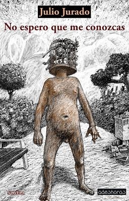 NO ESPERO QUE ME CONOZCAS | 9788412570359 | JURADO, JULIO