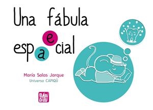 FÁBULA ESPACIAL, ESPECIAL, UNA | 9788419904300 | SALAS JARQUE UNIVERSO CAPIQU, MARIA