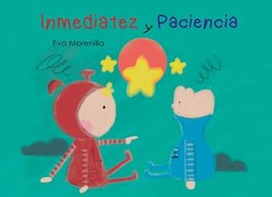 INMEDIATEZ Y PACIENCIA | 9788419904508 | MORENILLA, EVA