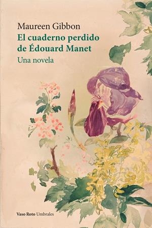 CUADERNO PERDIDO DE ÉDOUARD MANET, EL | 9788419693075 | GIBBON, MAUREEN