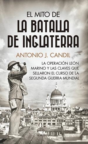 MITO DE LA BATALLA DE INGLATERRA, EL | 9788411314862 | CANDIL, ANTONIO J.