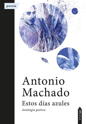 ESTOS DÍAS AZULES | 9788412720754 | MACHADO, ANTONIO