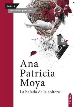BALADA DE LA SOLTERA, LA | 9788412720778 | MOYA RODRÍGUEZ, ANA PATRICIA