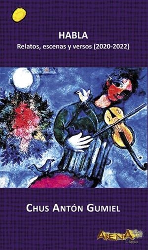 HABLA. RELATOS, ESCENAS Y VERSOS (2020-2022) | 9788415757696 | ANTÓN, CHUS