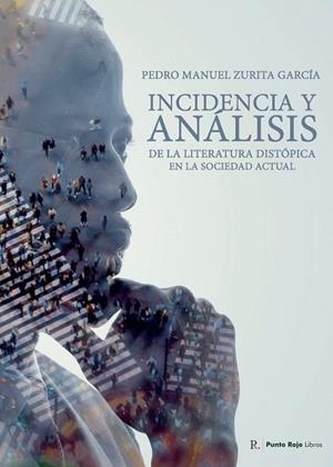 INCIDENCIA Y ANÁLISIS DE LA LITERATURA DISTÓPICA EN LA SOCIE | 9798388951168 | ZURITA GARCÍA, PEDRO MANUEL