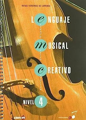 LENGUAJE MUSICAL CREATIVO - NIVEL 4 | 9788493656263 | FERNÁNDEZ DE LARRINOA, RAFAEL