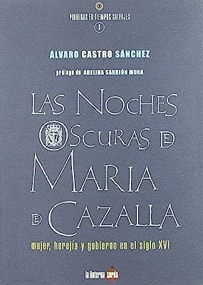 NOCHES OSCURAS DE MARÍA DE CAZALLA, LAS | 9788493656294 | CASTRO SÁNCHEZ, ÁLVARO