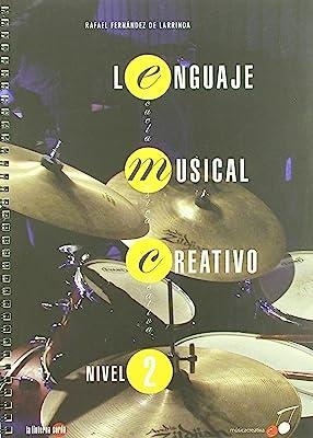 LENGUAJE MUSICAL CREATIVO - NIVEL 2 | 9788493656249 | FERNÁNDEZ DE LARRINOA, RAFAEL