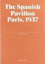 SPANISH PAVILION PARIS, 1937, THE | 9788493672942 | MENDELSON, JORDANA