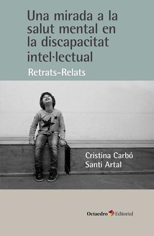 MIRADA A LA SALUT MENTAL EN LA DISCAPACITAT INTEL·LECTUAL, UNA | 9788419690609 | CARBÓ I BONJOCH, CRISTINA / ARTAL I TRAVERIA, SANTI