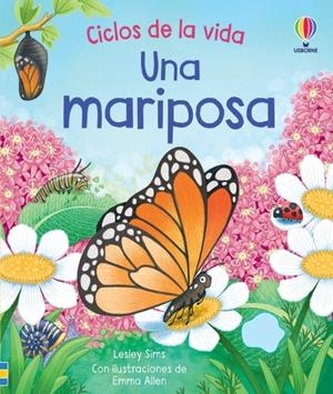 MARIPOSA, UNA. CICLOS DE LA VIDA | 9781805311485 | SIMS, LESLEY