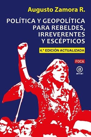 POLÍTICA Y GEOPOLÍTICA PARA REBELDES, IRREVERENTES Y ESCÉPTICOS | 9788416842834 | ZAMORA, AUGUSTO