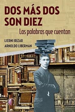 DOS MÁS DOS SON DIEZ. LAS PALABRAS QUE CUENTAN | 9788419227119 | IRIZAR LAZPIUR, LIERNI