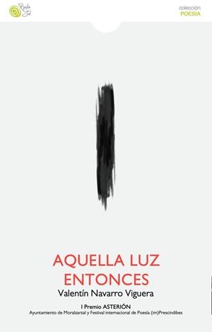 AQUELLA LUZ ENTONCES | 9788418699887 | NAVARRO VIGUERA, VALENTÍN