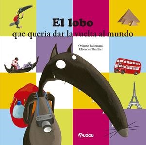 LOBO QUE QUERÍA DAR LA VUELTA AL MUNDO, EL | 9791039507998 | LALLEMAND, ORIANNE