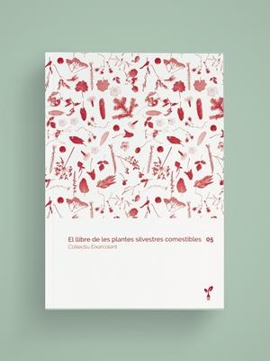 LLIBRE DE LES PLANTES SILVESTRES COMESTIBLES 05, EL | 9788418530128 | COL·LECTIU EIXARCOLANT