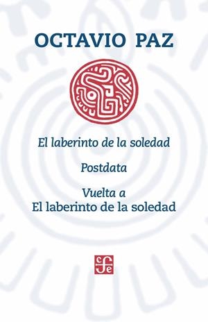 LABERINTO DE LA SOLEDAD, POSTDATA, VUELTA A EL LABERINTO DE LA SOLEDAD, EL | 9786071662798 | PAZ, OCTAVIO