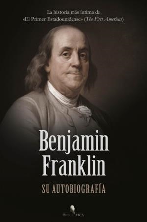 BENJAMIN FRANKLIN, SU AUTOBIOGRAFIA | 9788418938160