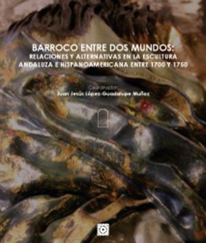 BARROCO ENTRE DOS MUNDOS | 9788413694474 | LOPEZ, JUAN JESUS / MUÑOZ, GUADALUPE