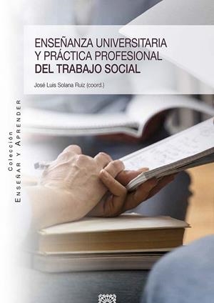 ENSEÑANZA UNIVERSITARIA Y PRACTICA PROFESIONAL DEL TRABAJO SOCIAL | 9788413695723 | SOLANA, JOSÉ LUÍS