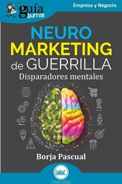 GUÍABURROS : NEUROMARKETING DE GUERRILLA | 9788419731258 | PASCUAL, BORJA