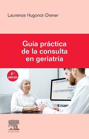 GUIA PRACTICA DE LA CONSULTA EN GERIATRIA 4ª ED | 9788413825021 | HUGONOT DIENER