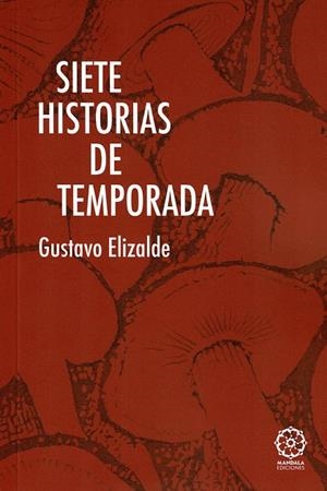 SIETE HISTORIAS DE TEMPORADA | 9788419710390 | ELIZALDE, GUSTAVO