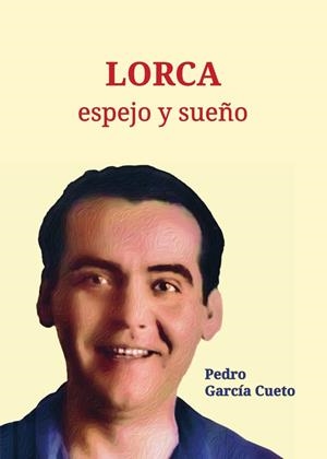 LORCA, ESPEJO Y SUEÑO | 9788417391904 | GARCIA CUETO, PEDRO