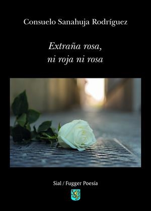 EXTRAÑA ROSA, NI ROJA NI ROSA | 9788419370501 | SANAHUJA RODRÍGUEZ, CONSUELO