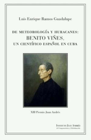 DE METEOROLOGÍA Y HURACANES : BENITO VIÑES, UN CIENTÍFICO ESPAÑOL EN CUBA | 9788412371475 | Ramos Guadalupe, Luis Enrique