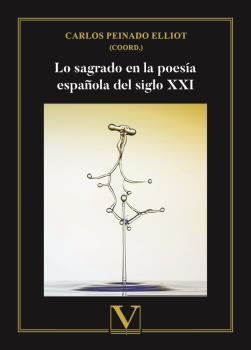 LO SAGRADO EN LA POESÍA ESPAÑOLA DEL SIGLO XXI | 9788411360067 | PEINADO ELLIOT, CARLOS
