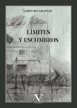 LÍMITES Y ESCOMBROS | 9788411360029 | ARANGO, ARTURO