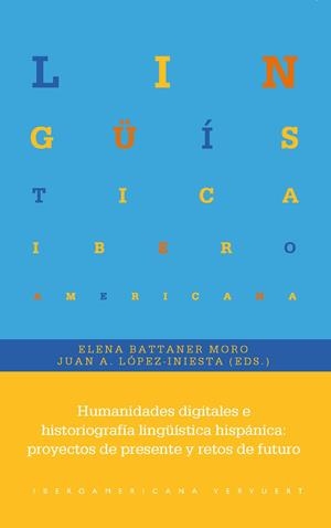 HUMANIDADES DIGITALES E HISTORIOGRAFÍA LINGÜÍSTICA HISPÁNICA | 9788491923558 | BATTANER MORO / LÓPEZ INIESTA