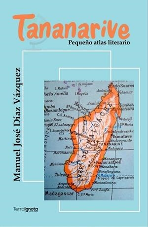 TANANARIVE. PEQUEÑO ATLAS ILUSTRADO | 9788412723243 | DÍAZ VÁZQUEZ, MANUEL JOSÉ