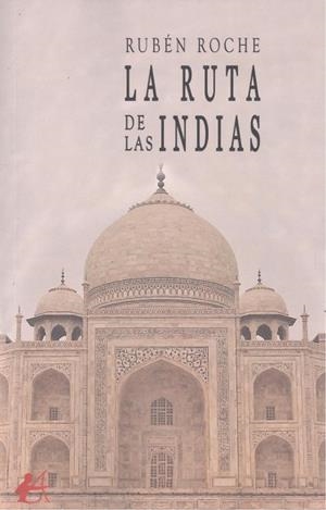 RUTA DE LAS INDIAS, LA | 9788419899309 | ROCHE, RUBÉN