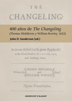 400 AÑOS DE THE CHANGELING (THOMAS MIDDLETON Y WILLIAM ROWLEY 1622) | 9788413022277