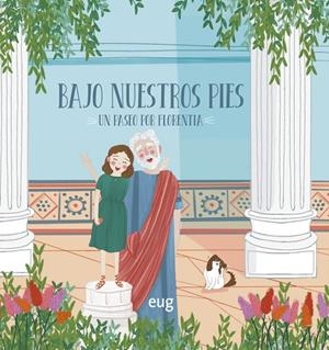 BAJO NUESTROS PIES. UN PASEO POR FLORENTIA | 9788433872098 | SERRANO ARNÁEZ, BEGOÑA / BUSTAMANTE ÁLVAREZ, MACARENA / SÁNCHEZ LÓPEZ, ELENA H.