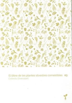 LLIBRE DE LES PLANTES SILVESTRES COMESTIBLES 03, EL | 9788418530067 | COL·LECTIU EIXARCOLANT