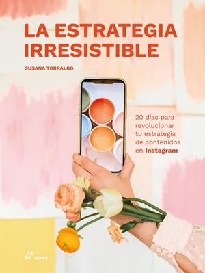 ESTRATEGIA IRRESISTIBLE, LA | 9788419220363 | TORRALBO, SUSANA